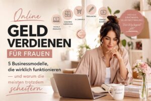 Online Geld verdienen für Frauen: 5 Businessmodelle im Vergleich