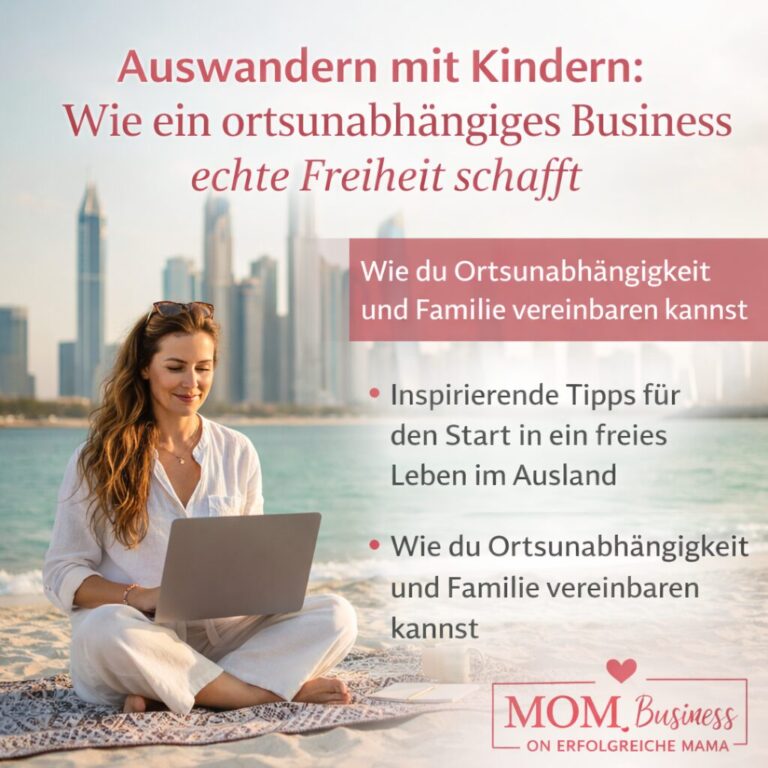 Auswandern mit Kindern: Wie ein ortsunabhängiges Business echte Freiheit schafft