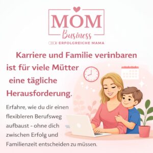 Karriere und Familie vereinbaren: So finden Mütter einen flexibleren Weg