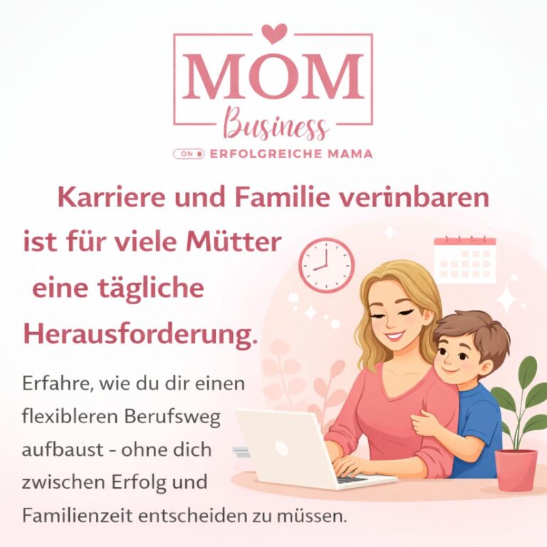 Karriere und Familie vereinbaren: So finden Mütter einen flexibleren Weg