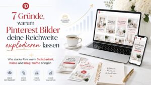 Pinterest Bilder erstellen: 7 Gründe für mehr Reichweite und Klicks